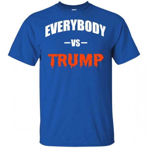 Everybody Vs Trump Shirt, Hoodie, Tank Father's Day 5