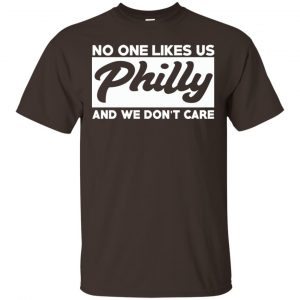 No One Likes Us Philly And We Don't Care Shirt, Hoodie, Tank 15