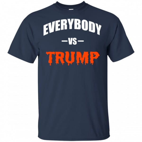 Everybody Vs Trump Shirt, Hoodie, Tank Father's Day 6