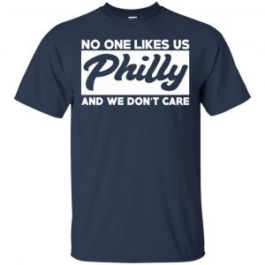 No One Likes Us Philly And We Don't Care Shirt, Hoodie, Tank 17