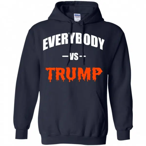 Everybody Vs Trump Shirt, Hoodie, Tank 8