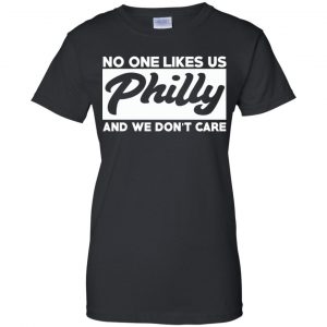 No One Likes Us Philly And We Don't Care Shirt, Hoodie, Tank 22