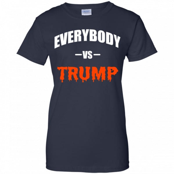 Everybody Vs Trump Shirt, Hoodie, Tank Father's Day 13