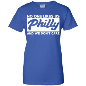 No One Likes Us Philly And We Don't Care Shirt, Hoodie, Tank 25