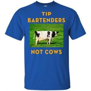 Tip Bartenders Not Cows Shirt, Hoodie, Tank 16