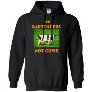 Tip Bartenders Not Cows Shirt, Hoodie, Tank 18