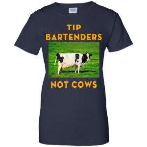 Tip Bartenders Not Cows Shirt, Hoodie, Tank 24