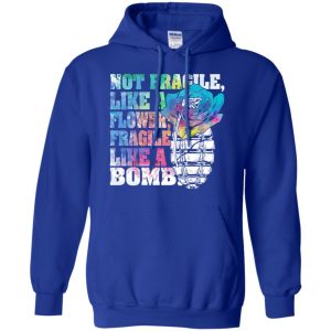 Not Fragile Like A Flower Fragile Like A Bomb T-Shirts, Hoodie, Tank 21