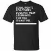 Equal Rights For Others Does Not Mean Lessrights For You It's Not Pie Shirt, Hoodie, Tank 1