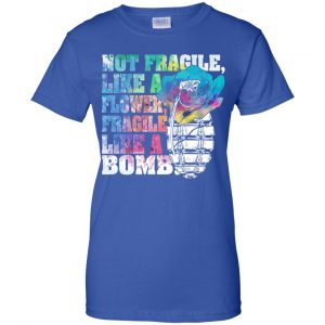 Not Fragile Like A Flower Fragile Like A Bomb T-Shirts, Hoodie, Tank 25