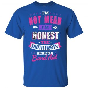 I'm Not Mean I'm Honest The Truth Hurts Here's A Band Aid Shirt, Hoodie, Tank 16