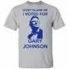 Don't Blame Me I Voted For Gary Johnson Shirt, Hoodie, Tank 2