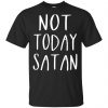 Not Today Satan Shirt, Hoodie, Tank 1