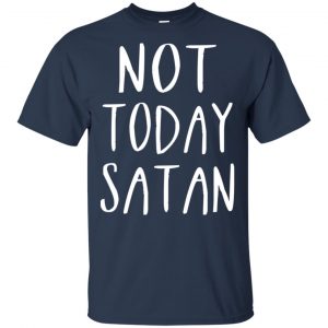 Not Today Satan Shirt, Hoodie, Tank 17 Not Today Satan Shirt, Hoodie, Tank 17