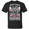 I'm Not Spoiled I'm Just Loved Protected And Well Taken Care Of By My Husband Shirt, Hoodie, Tank 1