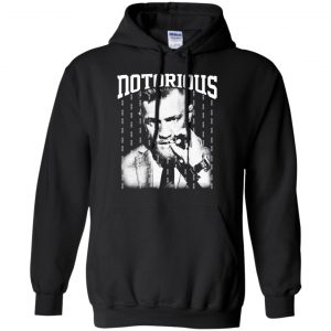 Notorious - Conor Mcgregor Shirt, Hoodie, Tank 18 Notorious - Conor Mcgregor Shirt, Hoodie, Tank 18