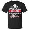 I Don't Cuss Like A Sailor I Cuss Like A Nurse Shirt, Hoodie, Tank 1