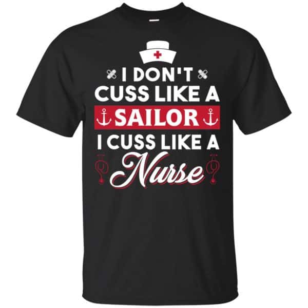 I Don't Cuss Like A Sailor I Cuss Like A Nurse Shirt, Hoodie, Tank 3