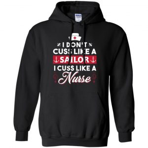 I Don't Cuss Like A Sailor I Cuss Like A Nurse Shirt, Hoodie, Tank 18
