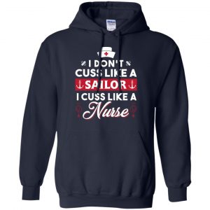 I Don't Cuss Like A Sailor I Cuss Like A Nurse Shirt, Hoodie, Tank 19
