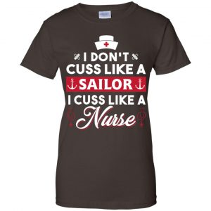 I Don't Cuss Like A Sailor I Cuss Like A Nurse Shirt, Hoodie, Tank 23