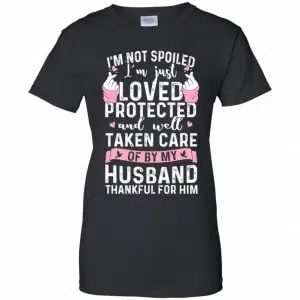 I'm Not Spoiled I'm Just Loved Protected And Well Taken Care Of By My Husband Shirt, Hoodie, Tank 22
