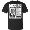 Missing Have You Seen This Man? Barack Obama Shirt, Hoodie, Tank 1 Missing Have You Seen This Man? Barack Obama Shirt, Hoodie, Tank 1