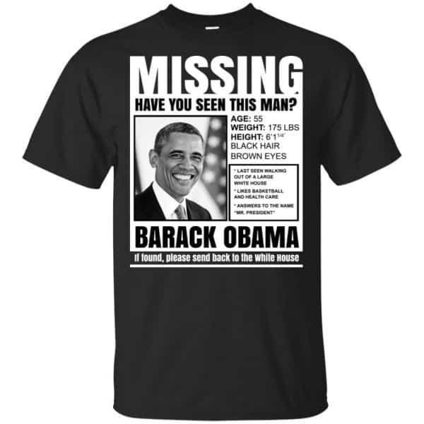 Missing Have You Seen This Man? Barack Obama Shirt, Hoodie, Tank 3
