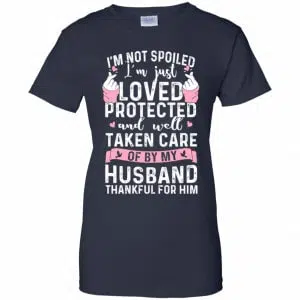 I'm Not Spoiled I'm Just Loved Protected And Well Taken Care Of By My Husband Shirt, Hoodie, Tank 24