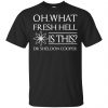 Oh What Fresh Hell Is This? Dr Sheldon Cooper Shirt, Hoodie, Tank 2