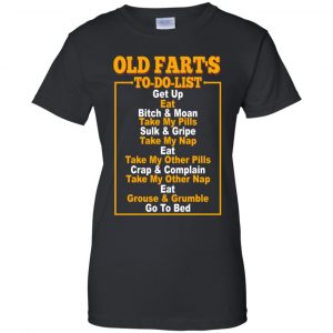 Old Fart's To Do List T-Shirts, Hoodie, Tank 22 Old Fart's To Do List T-Shirts, Hoodie, Tank 22