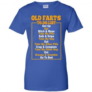Old Fart's To Do List T-Shirts, Hoodie, Tank 25 Old Fart's To Do List T-Shirts, Hoodie, Tank 25