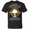 Never Underestimate An Old Man Who Is Also An Eagle Scout Shirt, Hoodie, Tank 1