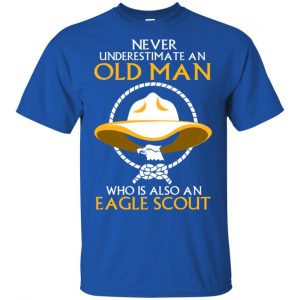 Never Underestimate An Old Man Who Is Also An Eagle Scout Shirt, Hoodie, Tank 8