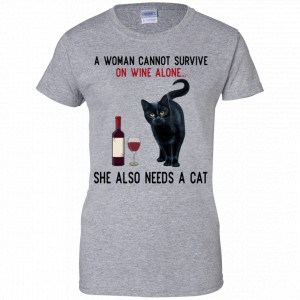 A Woman Cannot Survive On Wine Alone She Also Need A Cat Shirt, Hoodie, Tank 23