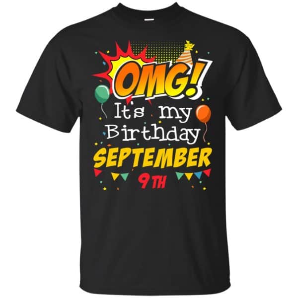 OMG! It's My Birthday September 9th Shirt, Hoodie, Tank 3