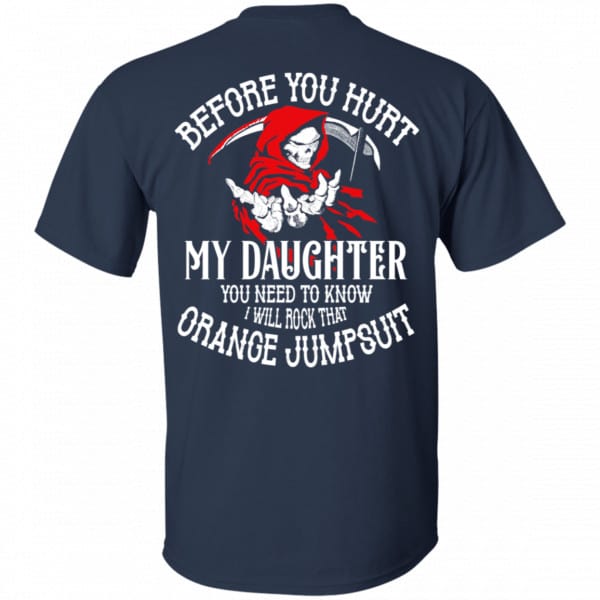 Before You Hurt My Daughter You Need To Know I Will Rock That Orange Jumpsuit Shirt, Hoodie, Tank New Designs 6
