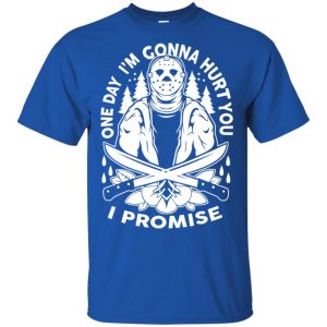 One Day I'm Gonna Hurt You I Promise Shirt, Hoodie, Tank 16