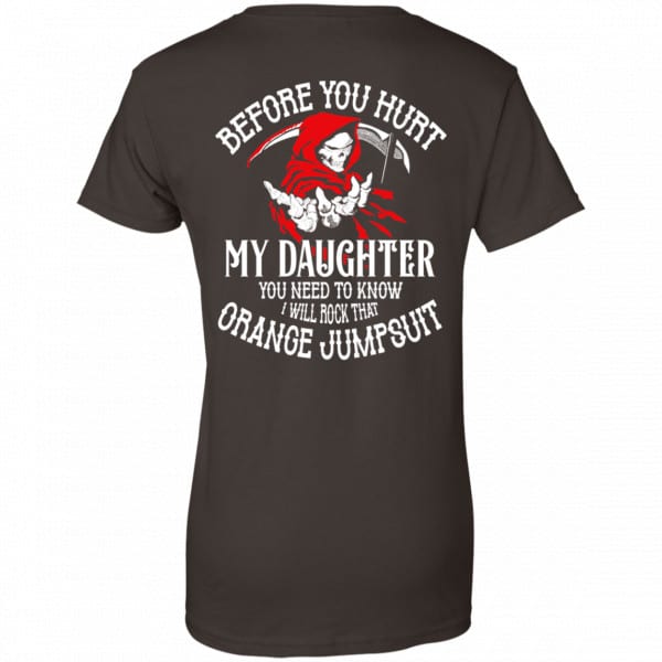 Before You Hurt My Daughter You Need To Know I Will Rock That Orange Jumpsuit Shirt, Hoodie, Tank New Designs 12