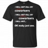 I Will Not Kill My Coworkers I Will Not … Ok Maybe Just One Shirt, Hoodie, Tank 2