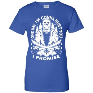 One Day I'm Gonna Hurt You I Promise Shirt, Hoodie, Tank 25