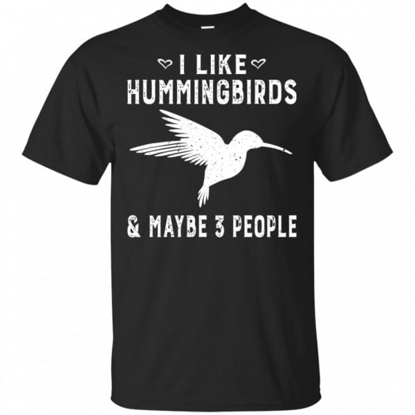 I Like Hummingbirds & Maybe 3 People Shirt, Hoodie, Tank 3
