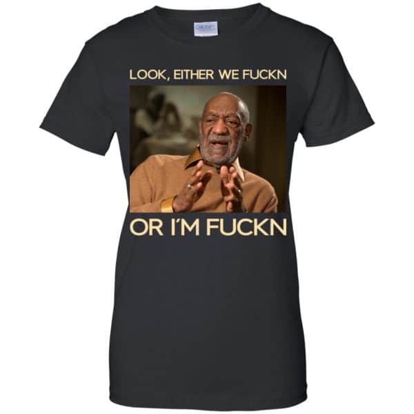 Look Either We Fuckn Or I’m Fuckn – Bill Cosby Shirt, Hoodie, Tank Apparel 11