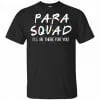 Para Squad I’ll Be There For You Shirt, Hoodie, Tank 1