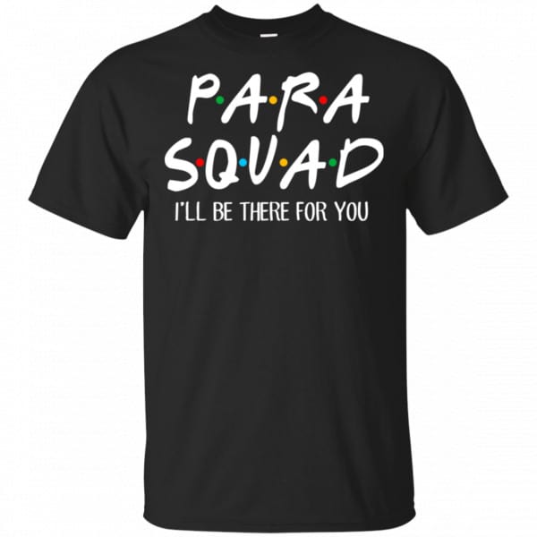 Para Squad I’ll Be There For You Shirt, Hoodie, Tank 3