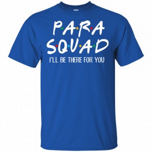 Para Squad I’ll Be There For You Shirt, Hoodie, Tank 16