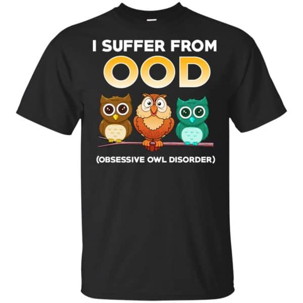 I Suffer From OOD Obsessive Owl Disorder Shirt, Hoodie, Tank Apparel 3
