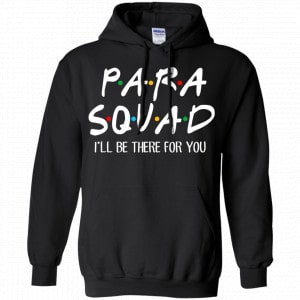 Para Squad I’ll Be There For You Shirt, Hoodie, Tank 18