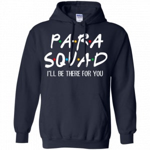 Para Squad I’ll Be There For You Shirt, Hoodie, Tank 19