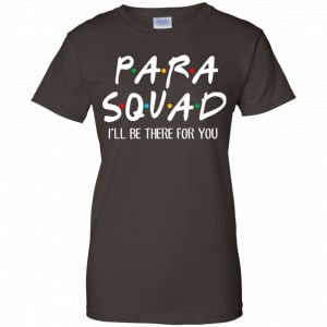 Para Squad I’ll Be There For You Shirt, Hoodie, Tank 23